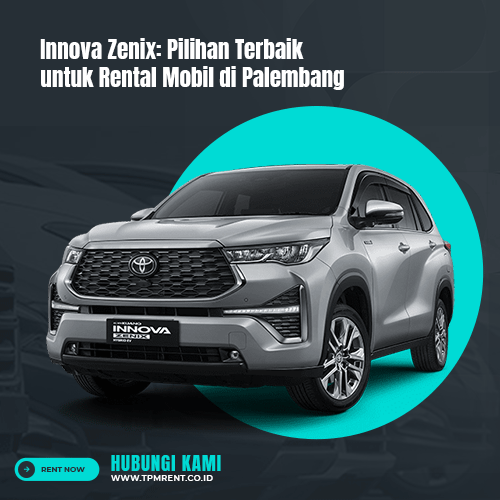 Innova Zenix: Pilihan Terbaik untuk Rental Mobil di Palembang